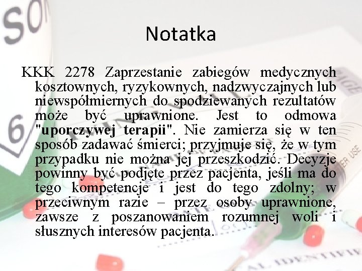 Notatka KKK 2278 Zaprzestanie zabiegów medycznych kosztownych, ryzykownych, nadzwyczajnych lub niewspółmiernych do spodziewanych rezultatów