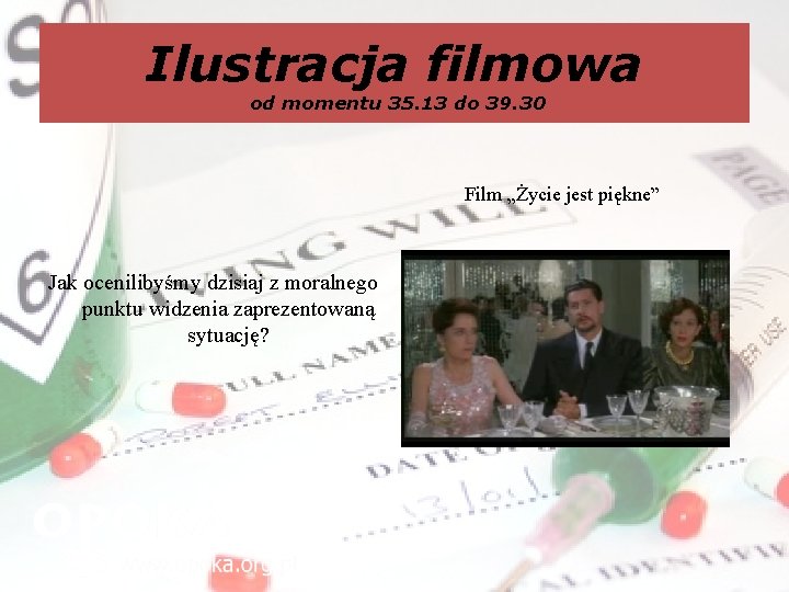 Ilustracja filmowa od momentu 35. 13 do 39. 30 Film „Życie jest piękne” Jak