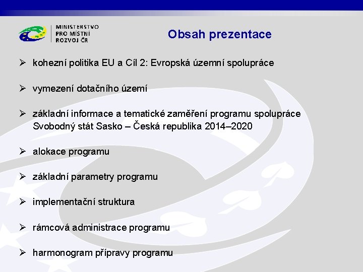 Obsah prezentace Ø kohezní politika EU a Cíl 2: Evropská územní spolupráce Ø vymezení