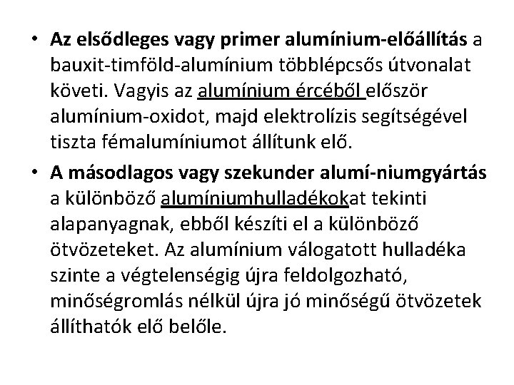  • Az elsődleges vagy primer alumínium előállítás a bauxit timföld alumínium többlépcsős útvonalat