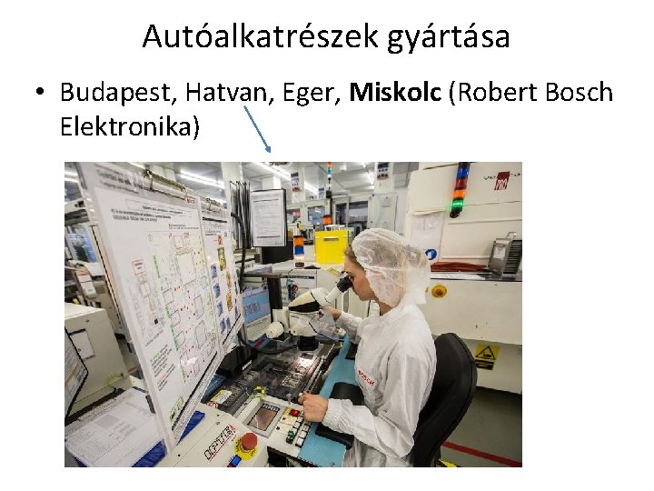 Autóalkatrészek gyártása • Budapest, Hatvan, Eger, Miskolc (Robert Bosch Elektronika) 