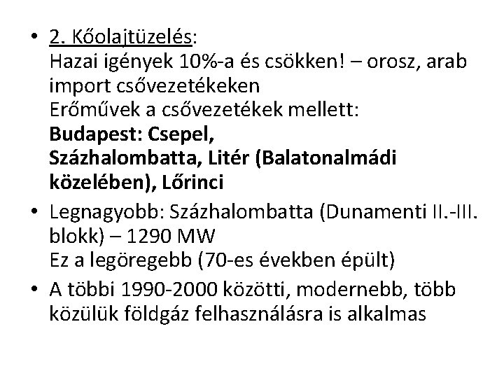  • 2. Kőolajtüzelés: Hazai igények 10% a és csökken! – orosz, arab import