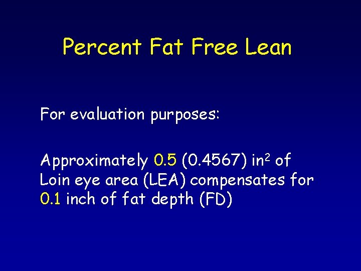 Percent Fat Free Lean For evaluation purposes: Approximately 0. 5 (0. 4567) in 2