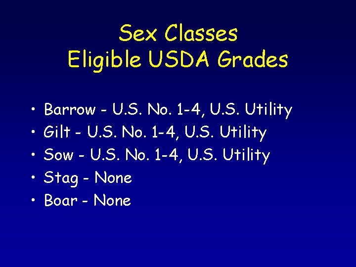 Sex Classes Eligible USDA Grades • • • Barrow - U. S. No. 1