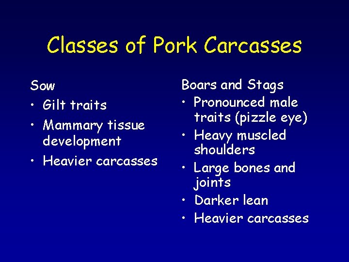 Classes of Pork Carcasses Sow • Gilt traits • Mammary tissue development • Heavier