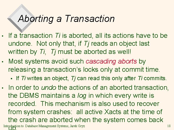 Aborting a Transaction • • If a transaction Ti is aborted, all its actions