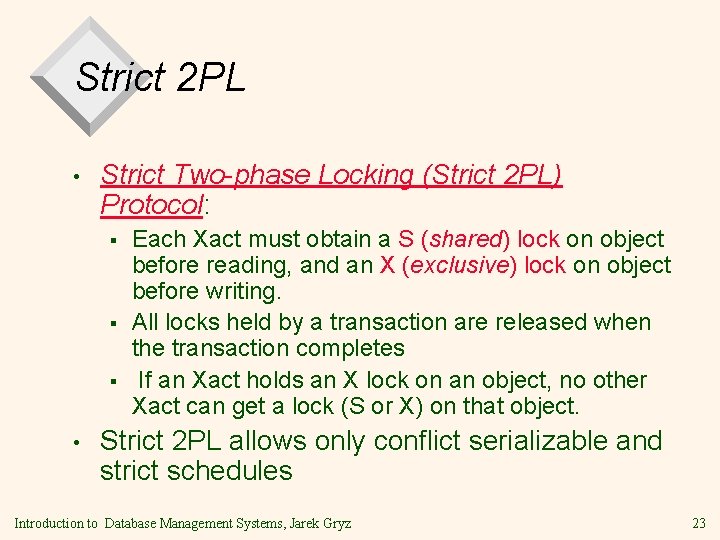 Strict 2 PL • Strict Two-phase Locking (Strict 2 PL) Protocol: § § §