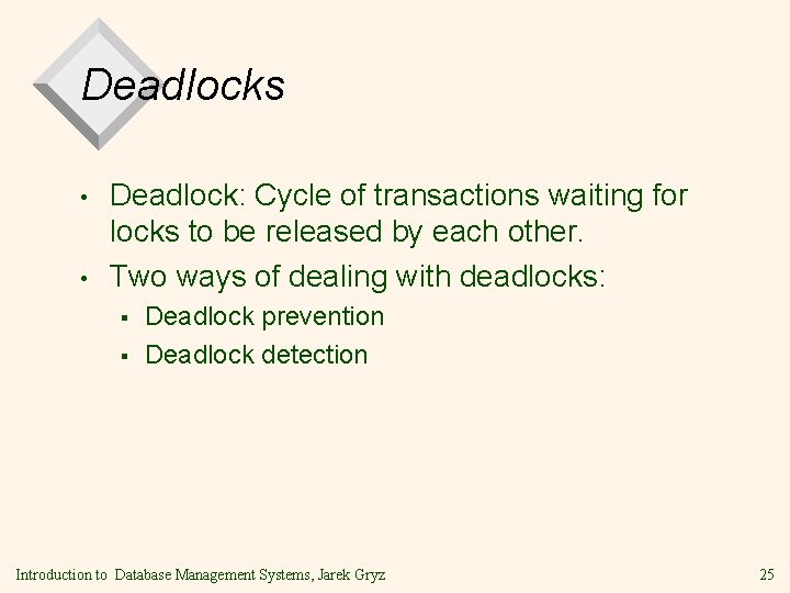 Deadlocks • • Deadlock: Cycle of transactions waiting for locks to be released by