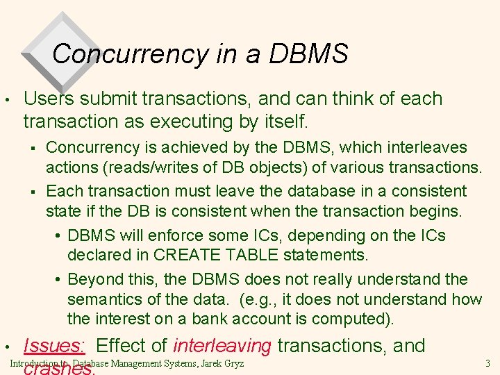 Concurrency in a DBMS • Users submit transactions, and can think of each transaction