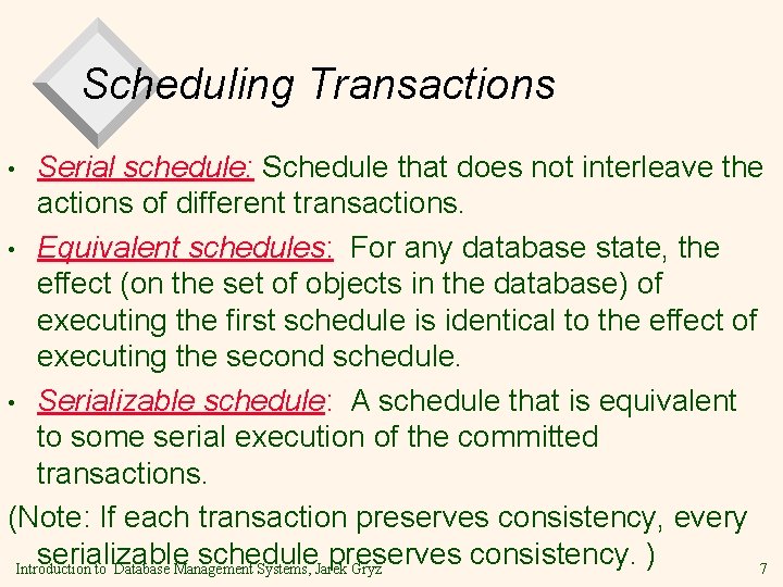 Scheduling Transactions Serial schedule: Schedule that does not interleave the actions of different transactions.