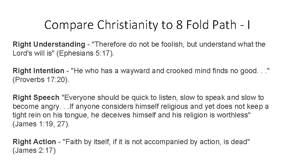 Compare Christianity to 8 Fold Path - I Right Understanding - "Therefore do not