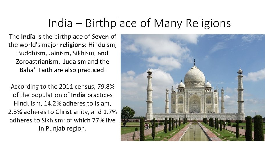 India – Birthplace of Many Religions The India is the birthplace of Seven of