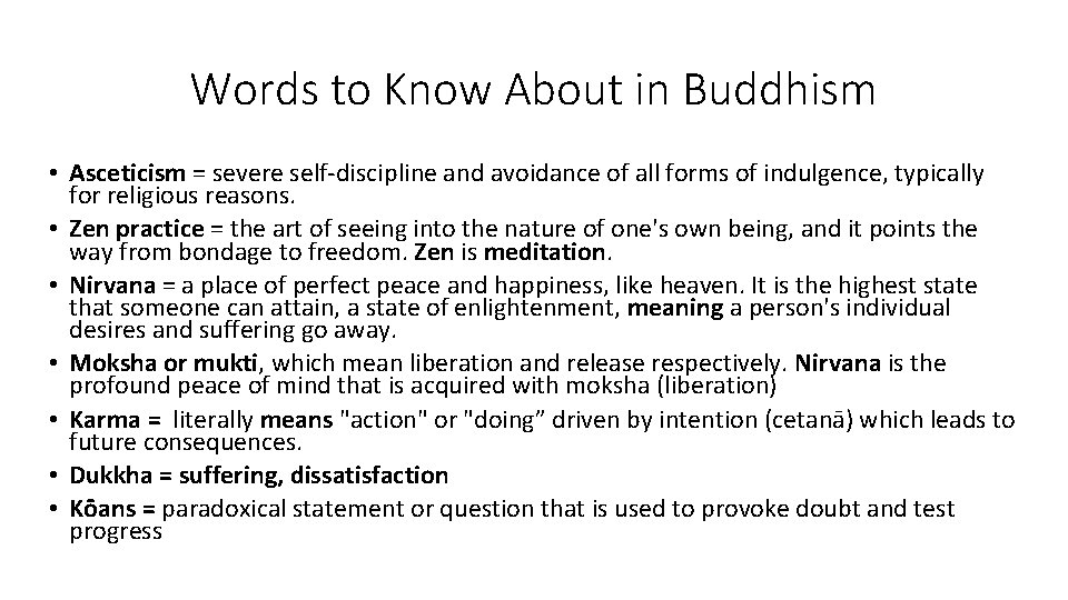 Words to Know About in Buddhism • Asceticism = severe self-discipline and avoidance of