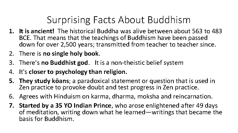 Surprising Facts About Buddhism 1. It is ancient! The historical Buddha was alive between