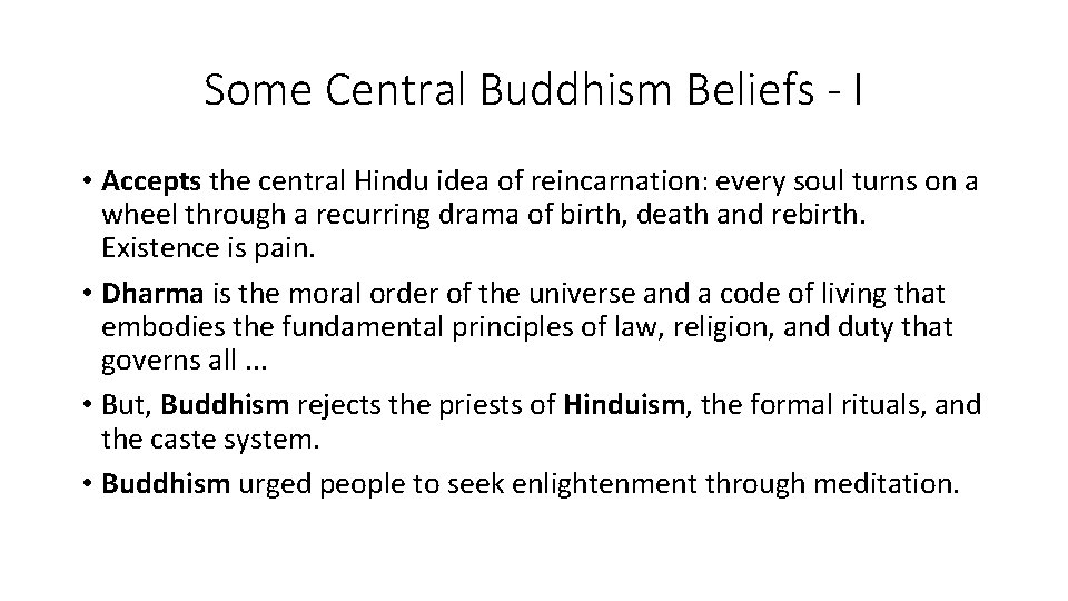Some Central Buddhism Beliefs - I • Accepts the central Hindu idea of reincarnation: