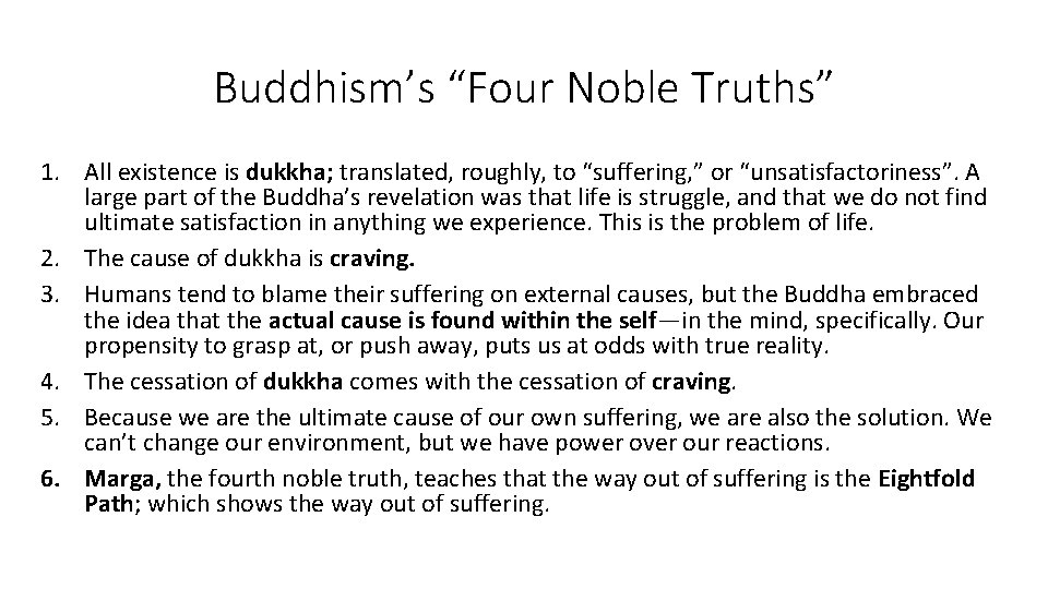 Buddhism’s “Four Noble Truths” 1. All existence is dukkha; translated, roughly, to “suffering, ”