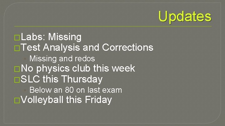 Updates �Labs: Missing �Test Analysis and Corrections • Missing and redos �No physics club