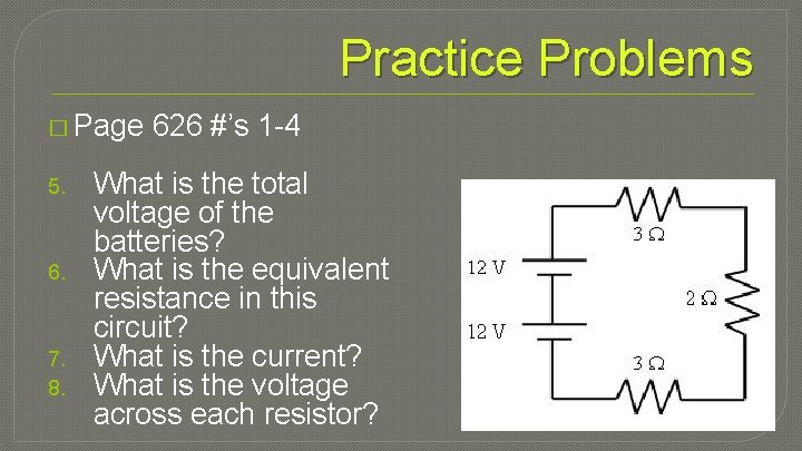 Practice Problems � Page 5. 6. 7. 8. 626 #’s 1 -4 What is