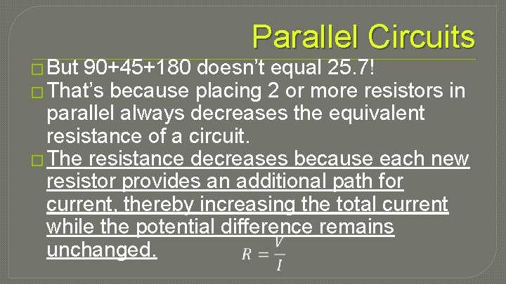 � But Parallel Circuits 90+45+180 doesn’t equal 25. 7! � That’s because placing 2