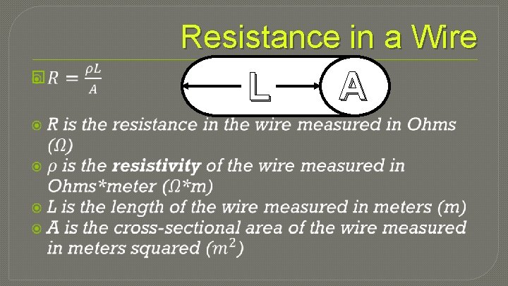 Resistance in a Wire � L A 