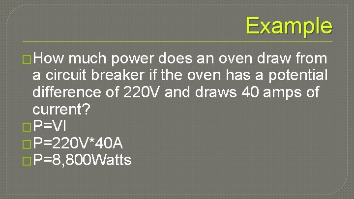 Example �How much power does an oven draw from a circuit breaker if the