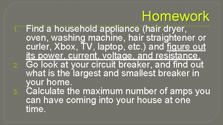 Homework 1. 2. 3. Find a household appliance (hair dryer, oven, washing machine, hair