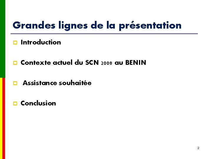 Grandes lignes de la présentation p Introduction p Contexte actuel du SCN 2008 au