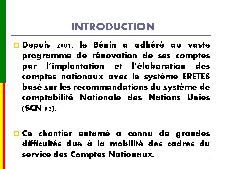 INTRODUCTION p Depuis 2001, le Bénin a adhéré au vaste programme de rénovation de