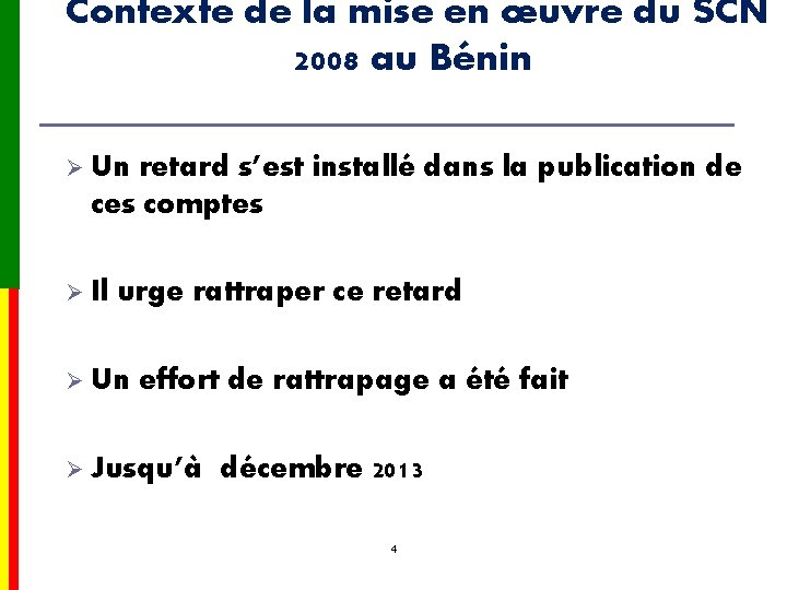 Contexte de la mise en œuvre du SCN 2008 au Bénin Ø Un retard