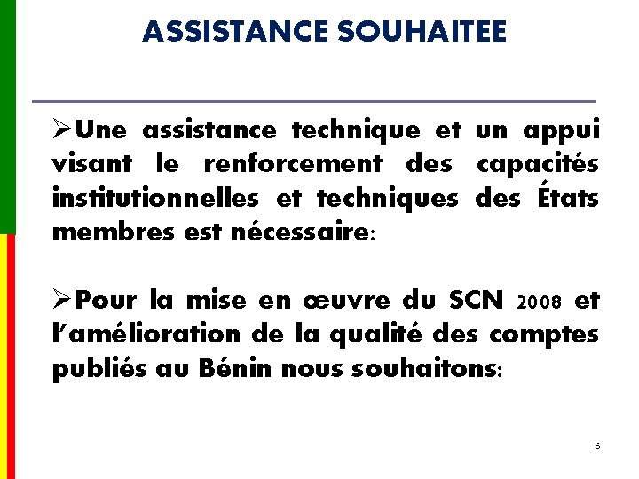 ASSISTANCE SOUHAITEE ØUne assistance technique et un appui visant le renforcement des capacités institutionnelles