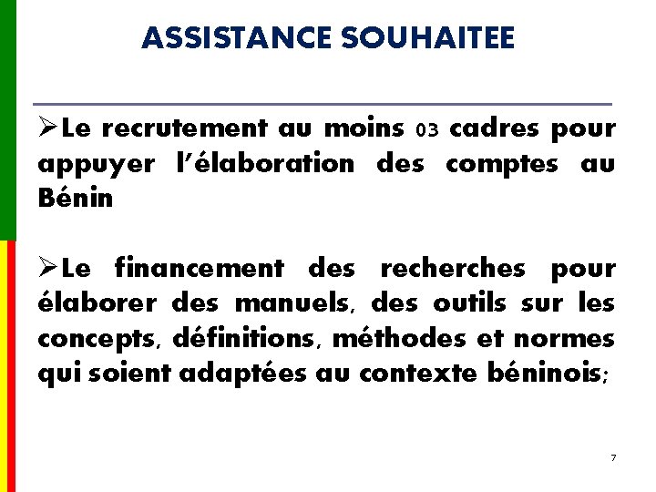 ASSISTANCE SOUHAITEE ØLe recrutement au moins 03 cadres pour appuyer l’élaboration des comptes au