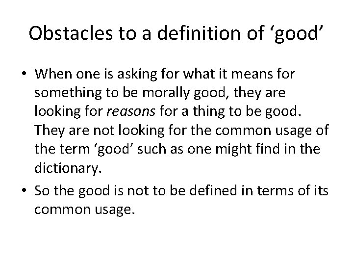Obstacles to a definition of ‘good’ • When one is asking for what it