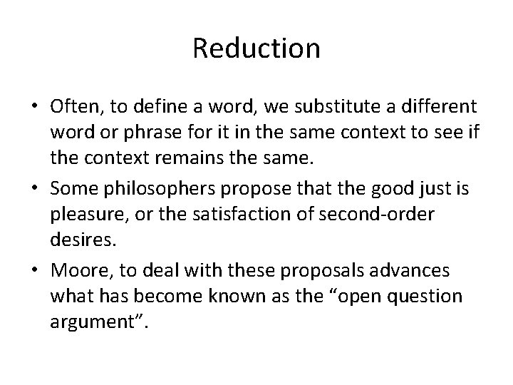 Reduction • Often, to define a word, we substitute a different word or phrase