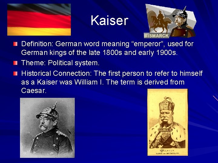 Kaiser Definition: German word meaning “emperor”, used for German kings of the late 1800