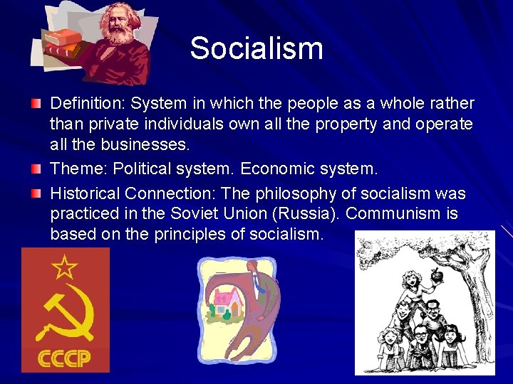 Socialism Definition: System in which the people as a whole rather than private individuals