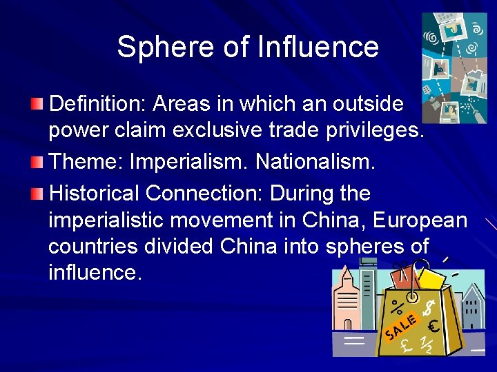 Sphere of Influence Definition: Areas in which an outside power claim exclusive trade privileges.