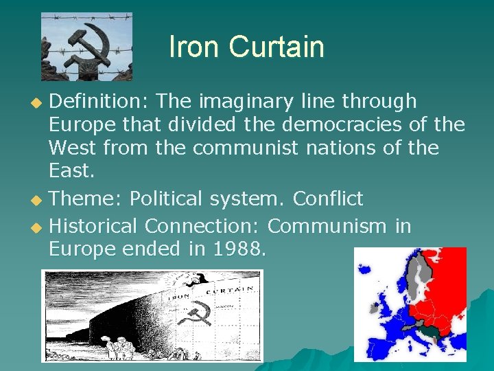 Iron Curtain Definition: The imaginary line through Europe that divided the democracies of the