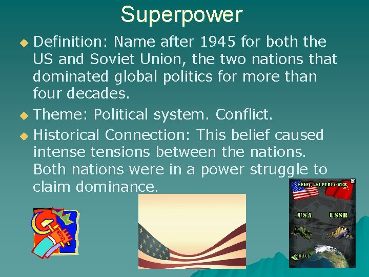 Superpower Definition: Name after 1945 for both the US and Soviet Union, the two