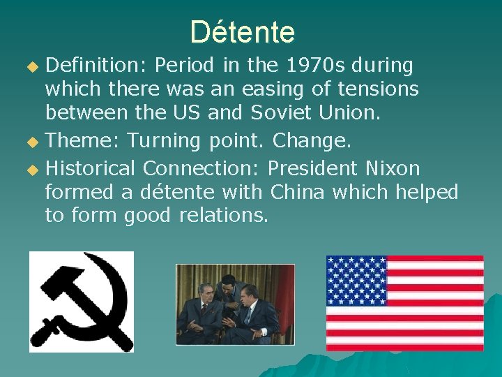 Détente Definition: Period in the 1970 s during which there was an easing of
