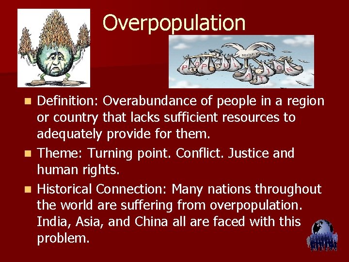 Overpopulation Definition: Overabundance of people in a region or country that lacks sufficient resources