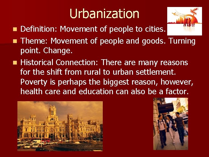 Urbanization Definition: Movement of people to cities. n Theme: Movement of people and goods.