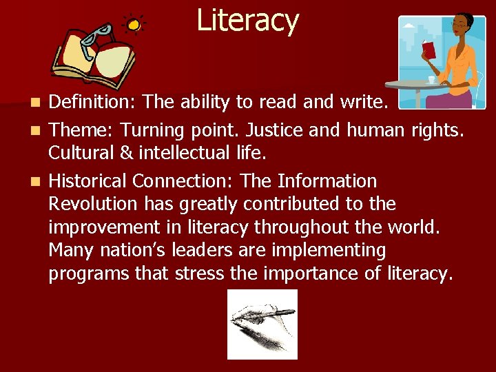 Literacy Definition: The ability to read and write. n Theme: Turning point. Justice and