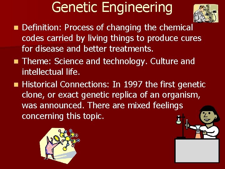 Genetic Engineering Definition: Process of changing the chemical codes carried by living things to
