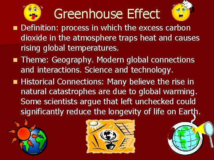 Greenhouse Effect Definition: process in which the excess carbon dioxide in the atmosphere traps