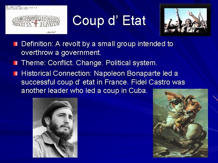 Coup d’ Etat Definition: A revolt by a small group intended to overthrow a