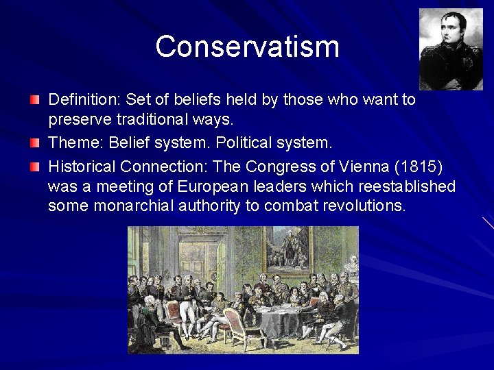 Conservatism Definition: Set of beliefs held by those who want to preserve traditional ways.