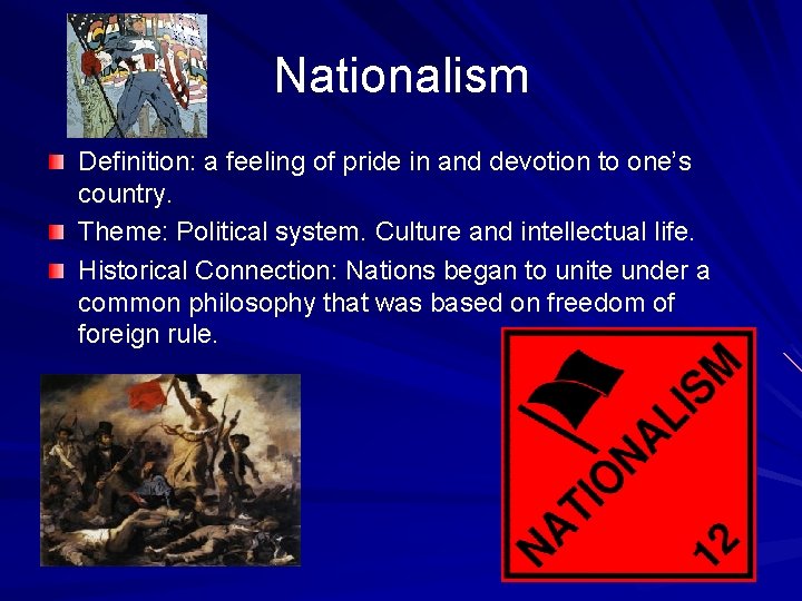 Nationalism Definition: a feeling of pride in and devotion to one’s country. Theme: Political