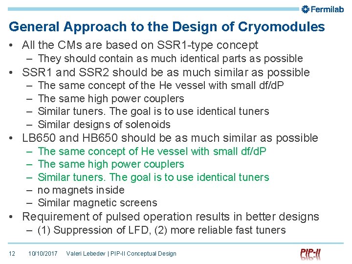 General Approach to the Design of Cryomodules • All the CMs are based on