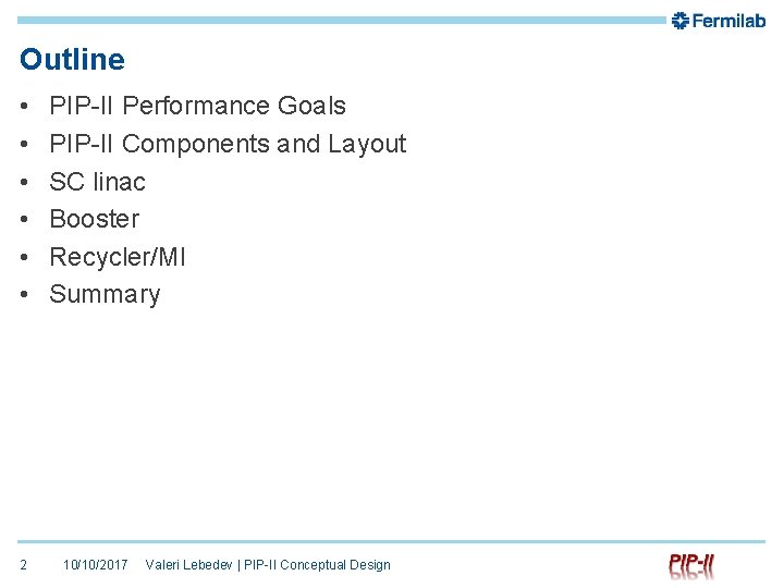 Outline • • • 2 PIP-II Performance Goals PIP-II Components and Layout SC linac