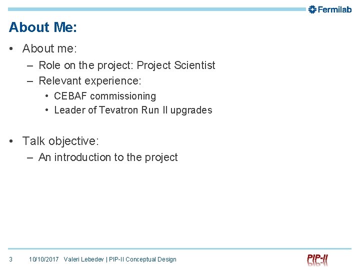 About Me: • About me: – Role on the project: Project Scientist – Relevant
